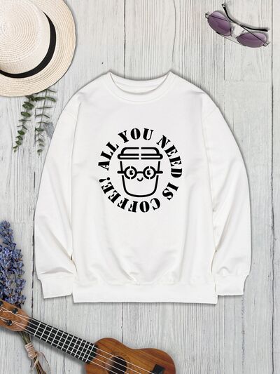 ALL YOU NEED IS COFFEE Round Neck Sweatshirt