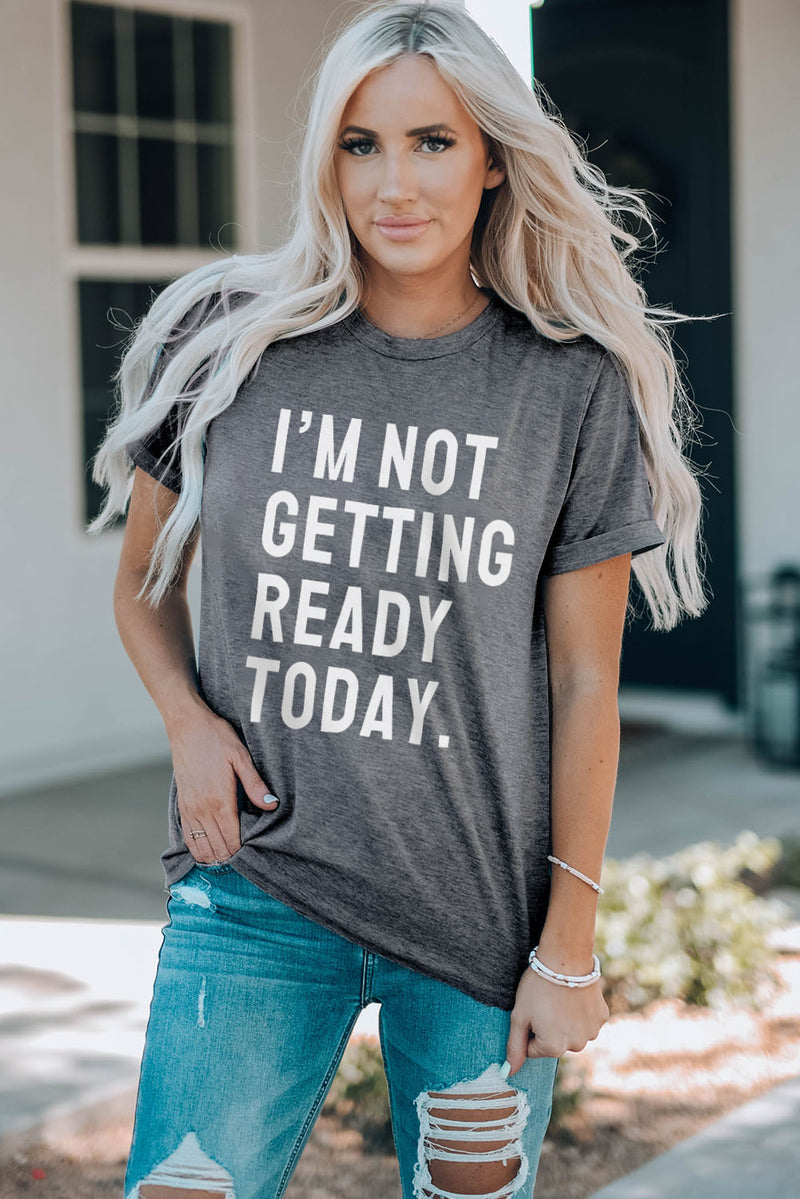 SAMPLE I'M NOT GETTING READY TODAY Graphic Tee 2X